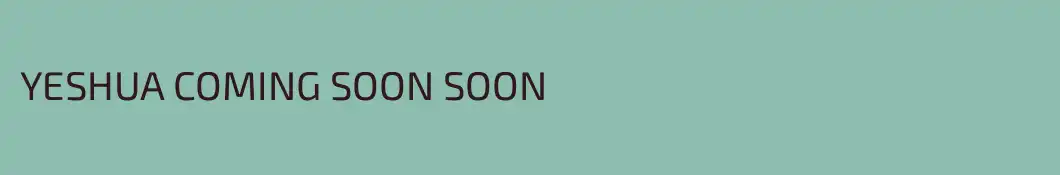 YESHUA COMING SOON SOON